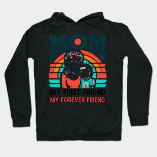 mom, my first friend my forever friend. mother's day gift Hoodie